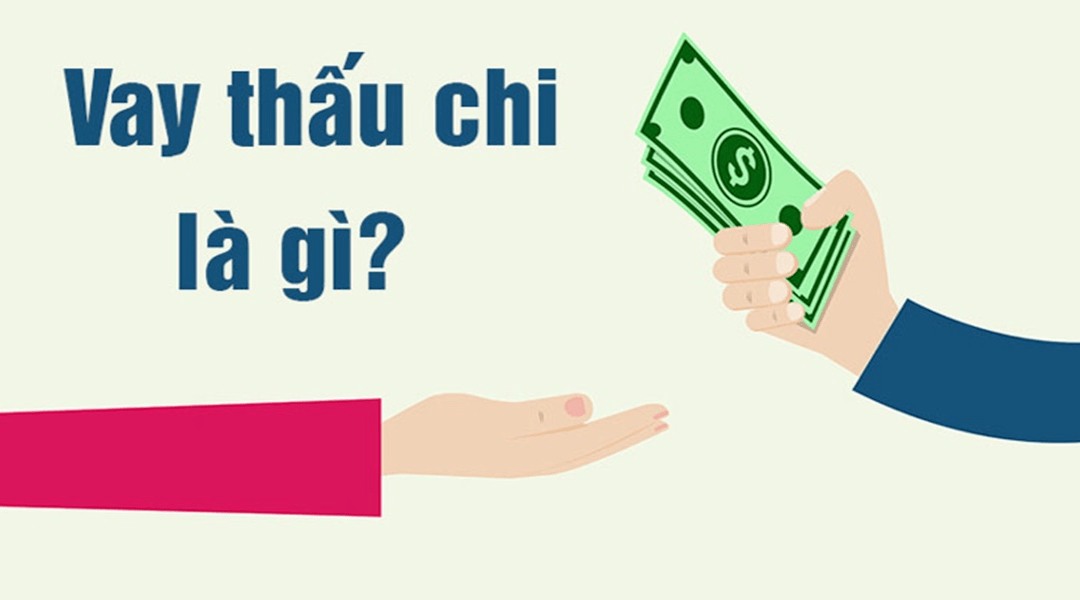 Tất tần tật những thông tin hình thức vay thấu chi là gì?